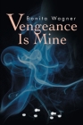 Vengeance is Mine By Bonita Wagner Cover Image