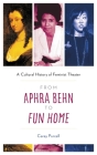 From Aphra Behn to Fun Home: A Cultural History of Feminist Theater By Carey Purcell Cover Image