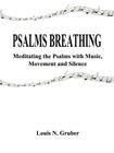Psalms Breathing:: Meditating the Psalms with Music, Movement and Silence Cover Image