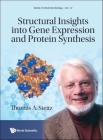 Structural Insights Into Gene Expression and Protein Synthesis (Structural Biology #12) By Thomas A. Steitz, Peggy Eatherton (Editorial Coordination by), Peter Moore (Editorial Coordination by) Cover Image
