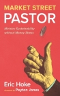 Market Street Pastor: Ministry Sustainability Without Money Stress By Eric Hoke, Peyton Jones (Foreword by) Cover Image