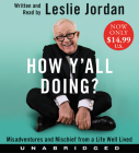 How Y'all Doing? Low Price CD: Misadventures and Mischief from a Life Well Lived By Leslie Jordan, Leslie Jordan (Read by) Cover Image