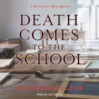 Death Comes to the School (Kurland St. Mary Mysteries #5) By Catherine Lloyd, Cat Gould (Read by) Cover Image