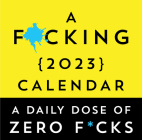A F*cking 2023 Boxed Calendar: A daily dose of zero f*cks (Calendars & Gifts to Swear By) Cover Image