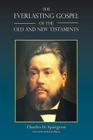 The Everlasting Gospel of the Old and New Testaments By Charles H. Spurgeon, Charles Haddon Spurgeon, Robert Phayre (Selected by) Cover Image