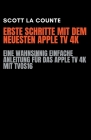 Erste Schritte Mit Dem Neuesten Apple TV 4K: Eine Wahnsinnig Einfache Anleitung Für Das Apple TV 4K Mit TVOS16 By Scott La Counte Cover Image