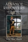 Advance Revolvers: Fighting the evils of Murder, Comancheros and War By John Bunch Cover Image