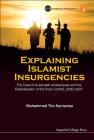 Explaining Islamist Insurgencies: The Case of al-Jamaah al-Islamiyyah and the Radicalisation of the Poso Conflict, 2000-2007 (Insurgency and Terrorism #3) By Muhammad Tito Karnavian Cover Image