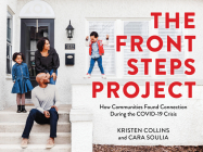 The Front Steps Project: How Communities Found Connection During the Covid-19 Crisis By Kristen Collins, Cara Soulia Cover Image