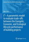 E3 - A Parametric Model to Evaluate Trade-Offs Between the Energetic, Economic, and Ecological Lifecycle Performance of Building Projects (Mechanik #51) Cover Image