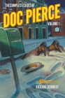 The Complete Cases of Doc Pierce, Volume 1 By Richard Dermody, Rafael Desoto (Illustrator), Peter Kuhlhoff (Illustrator) Cover Image