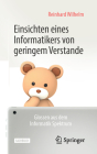 Einsichten Eines Informatikers Von Geringem Verstande: Glossen Aus Dem Informatik Spektrum By Reinhard Wilhelm Cover Image