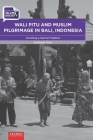 Wali Pitu and Muslim Pilgrimage in Bali, Indonesia: Inventing a Sacred Tradition By Syaifudin Zuhri Cover Image
