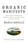 Organic Manifesto: How Organic Farming Can Heal Our Planet, Feed the World, and Keep Us Safe Cover Image