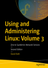 Using and Administering Linux: Volume 3: Zero to Sysadmin: Network Services Cover Image