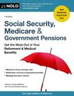Social Security, Medicare and Government Pensions: Get the Most Out of Your Retirement and Medical Benefits Cover Image