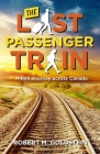 The Last Passenger Train: A Rail Journey Across Canada Cover Image