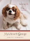 My Life with George: Surviving Life with the King of the Canines Cover Image