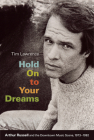 Hold On to Your Dreams: Arthur Russell and the Downtown Music Scene, 1973-1992 By Tim Lawrence Cover Image