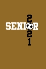 Senior 2021 Soccer: Senior 12th Grade Graduation Notebook By Annie's Notebook Cover Image
