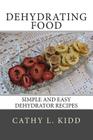 Dehydrating Food: Simple and Easy Dehydrator Recipes By Cathy L. Kidd Cover Image