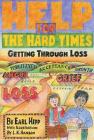 Help for The Hard Times: Getting Through Loss By Earl Hipp, L. K. Hanson (Illustrator) Cover Image
