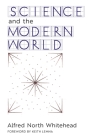 Science and the Modern World By Alfred North Whitehead, Keith Lemna (Foreword by) Cover Image