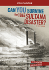 Can You Survive the 1865 Sultana Disaster?: An Interactive History Adventure Cover Image
