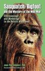 Sasquatch/Bigfoot and the Mystery of the Wild Man: Cryptozoology and Mythology in the Pacific Northwest Cover Image