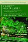 Project Governance: Integrating Corporate, Program and Project Governance (Routledge Contemporary Corporate Governance) Cover Image