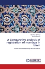 A Comparative analysis of registration of marriage in Islam By Mek Wok Mahmud, Ibrahim Bulushi Cover Image