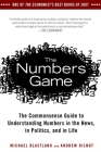 The Numbers Game: The Commonsense Guide to Understanding Numbers in the News,in Politics, and in L ife By Michael Blastland, Andrew Dilnot Cover Image