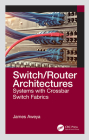 Switch/Router Architectures: Systems with Crossbar Switch Fabrics Cover Image