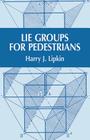 Lie Groups for Pedestrians (Dover Books on Physics) By Harry J. Lipkin Cover Image