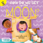 How Do We Get to the Moon? (My Adventures) By Robert Rosen, Brett Curzon (Illustrator) Cover Image