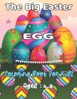 The Big Easter EGG Coloring Book For Kids: The Great Big Easter Egg Coloring Book for Kids By John J. Borton Cover Image
