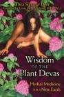 Wisdom of the Plant Devas: Herbal Medicine for a New Earth Cover Image