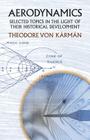 Aerodynamics: Selected Topics in the Light of Their Historical Development (Dover Books on Aeronautical Engineering) By Theodore Von Karman Cover Image