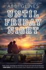 Until Friday Night (Field Party) By Abbi Glines Cover Image