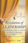 A Revelation of Leadership!: Pulling Back the Curtain on Leadership: An Exposition of Revelation Chapter 4 By Timothy L. Sims Cover Image