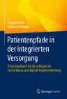 Patientenpfade in Der Integrierten Versorgung: Praxishandbuch Für Die Erfolgreiche Entwicklung Und Digitale Implementierung Cover Image