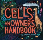 Cells: An Owner's Handbook By Carolyn Fisher, Carolyn Fisher (Illustrator) Cover Image