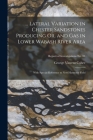 ... Lateral Variation in Chester Sandstones Producing Oil and Gas in Lower Wabash River Area: With Special Reference to New Harmony Field; Report of I By George Vincent 1907- Cohee Cover Image