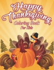 Happy Thanksgiving Coloring Book For Kids: A Huge Collection of Fun and Crazy Coloring Pages Decorations with Turkey Pumpkin Celebrate Autumn Fall Lea Cover Image