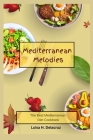 Mediterranean Melodies: The Best Mediterranean Diet Cookbook Cover Image
