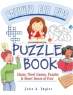 The Puzzle Activity Book for Kids: Practice Fundamental Skills Like Reading, Counting, and Enhancing Creativity Cover Image
