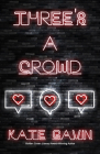 Three's a Crowd By Kate Gavin Cover Image