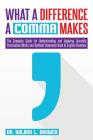 What a Difference a Comma Makes: The Complete Guide for Understanding and Applying Correctly Punctuation Marks and Symbols Commonly Used In English Gr Cover Image