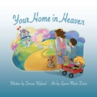 Your Home in Heaven By Donna Wyland, Lynne Marie Davis (Illustrator) Cover Image