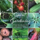 The Spirit of Gardening: Gardening for New Bees The life revealed through gardening! Cover Image